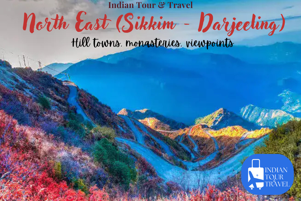 North East(Sikkim-Darjeeling) - Hill towns, Monasteries, Viewpoints